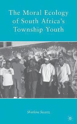 bokomslag The Moral Ecology of South Africas Township Youth