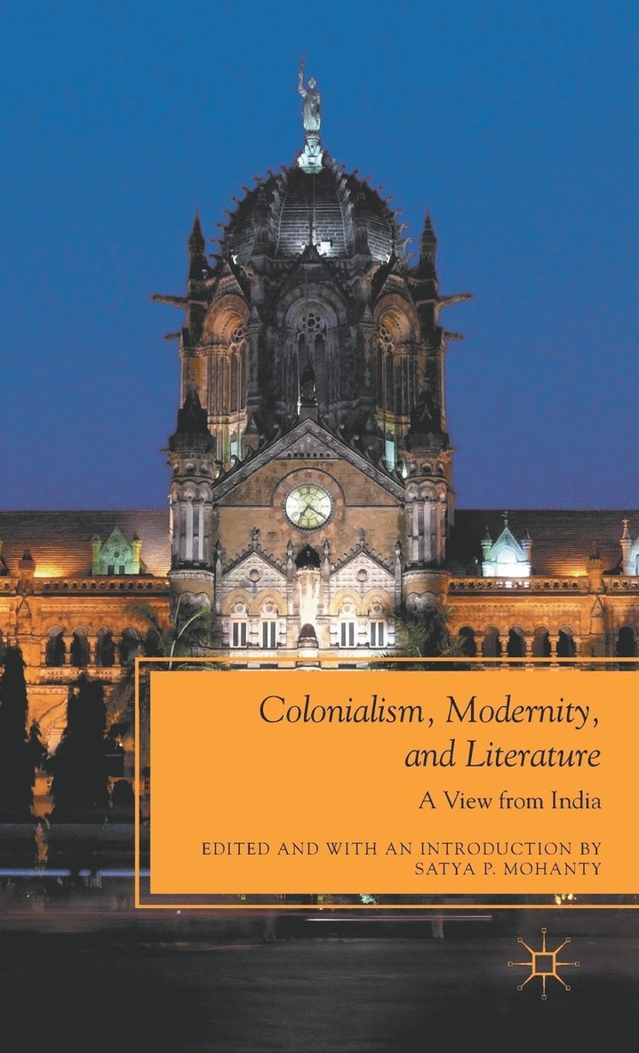 S. Mohanty, Satya P. Mohanty - Colonialism, Modernity, and Literature, Inbunden