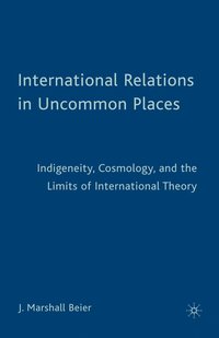 bokomslag International Relations in Uncommon Places
