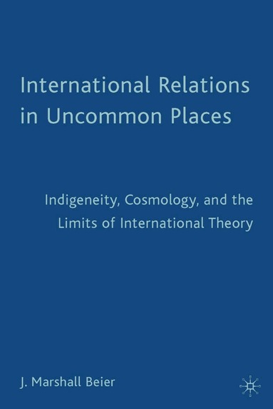 J. Beier - International Relations in Uncommon Places, Häftad