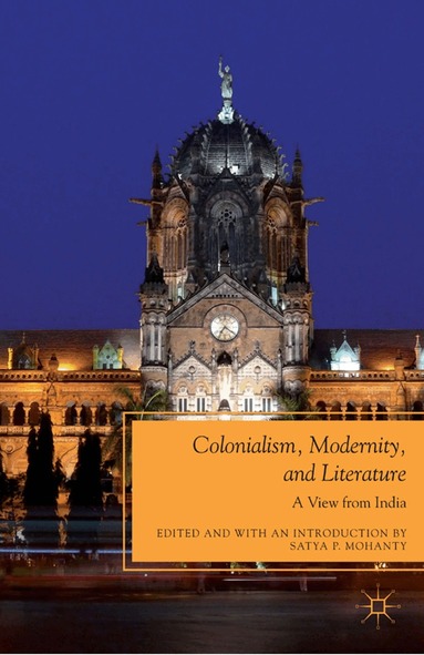 S. Mohanty - Colonialism, Modernity, and Literature, Häftad
