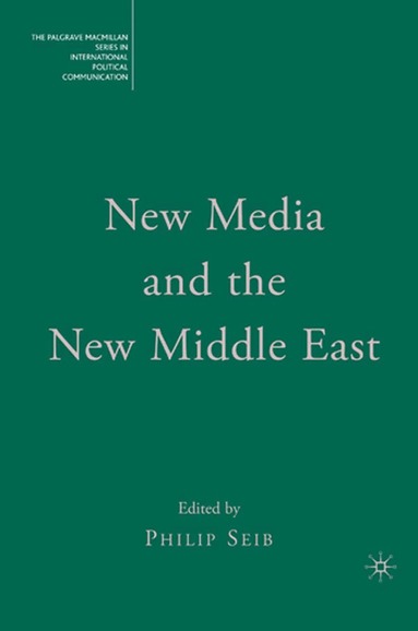 Philip Seib, Philip Seib - New Media and the New Middle East, Häftad