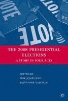 The 2008 Presidential Elections: A Story in Four Acts