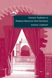 bokomslag Feminist Traditions in Andalusi-Moroccan Oral Narratives