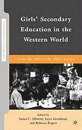 J. Goodman, R. Rogers - Girls' Secondary Education in the Western World: From the 18th to the 20th Century, Inbunden