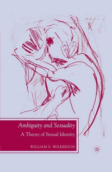 W. Wilkerson - Ambiguity and Sexuality, Häftad