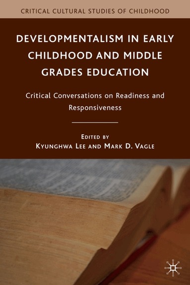 K. Lee, M. Vagle - Developmentalism in Early Childhood and Middle Grades Education, Inbunden