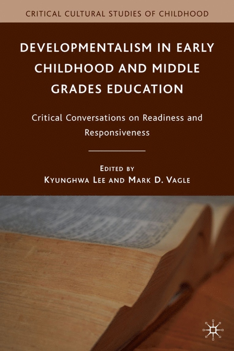 K. Lee, M. Vagle, Kyunghwa Lee, Mark D. Vagle - Developmentalism in Early Childhood and Middle Grades Education, Inbunden