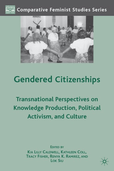 K. Caldwell, R. Ramirez, K. Coll, T. Fisher, L. Siu - Gendered Citizenships, Inbunden