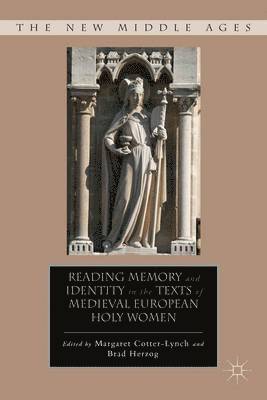 Reading Memory and Identity in the Texts of Medieval European Holy Women 1