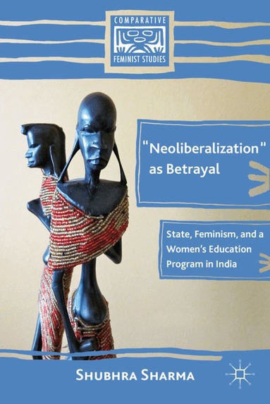 S. Sharma - “Neoliberalization” as Betrayal, Inbunden