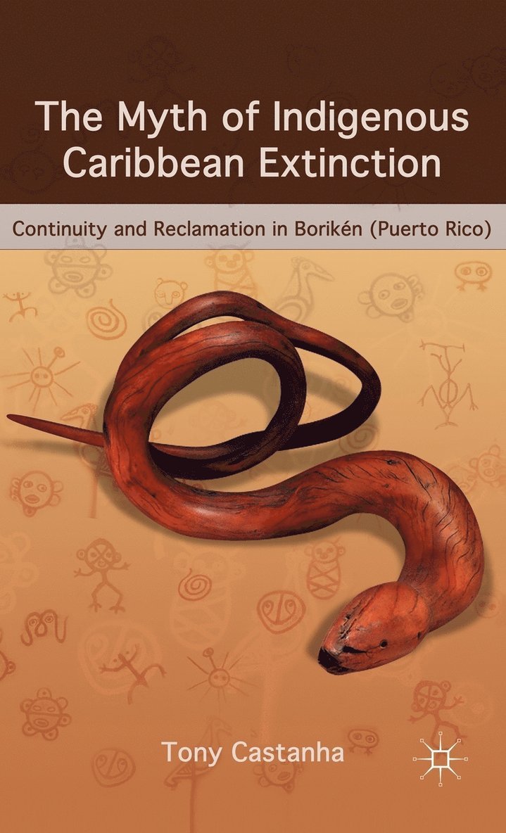 Tony Castanha - Myth of Indigenous Caribbean Extinction, Inbunden