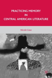 bokomslag Practicing Memory in Central American Literature