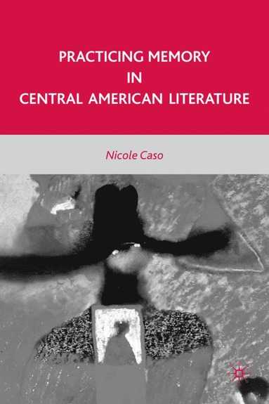 bokomslag Practicing Memory in Central American Literature