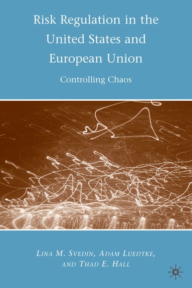 A. Luedtke, L. Svedin, Thad E. Hall - Risk Regulation in the United States and European Union, Inbunden