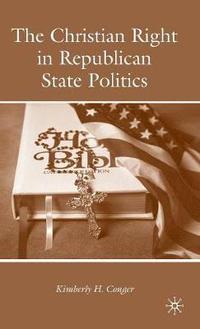 bokomslag The Christian Right in Republican State Politics