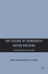 bokomslag The Failure of Democratic Nation Building: Ideology Meets Evolution