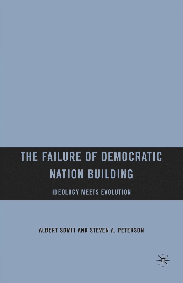 The Failure of Democratic Nation Building: Ideology Meets Evolution 1