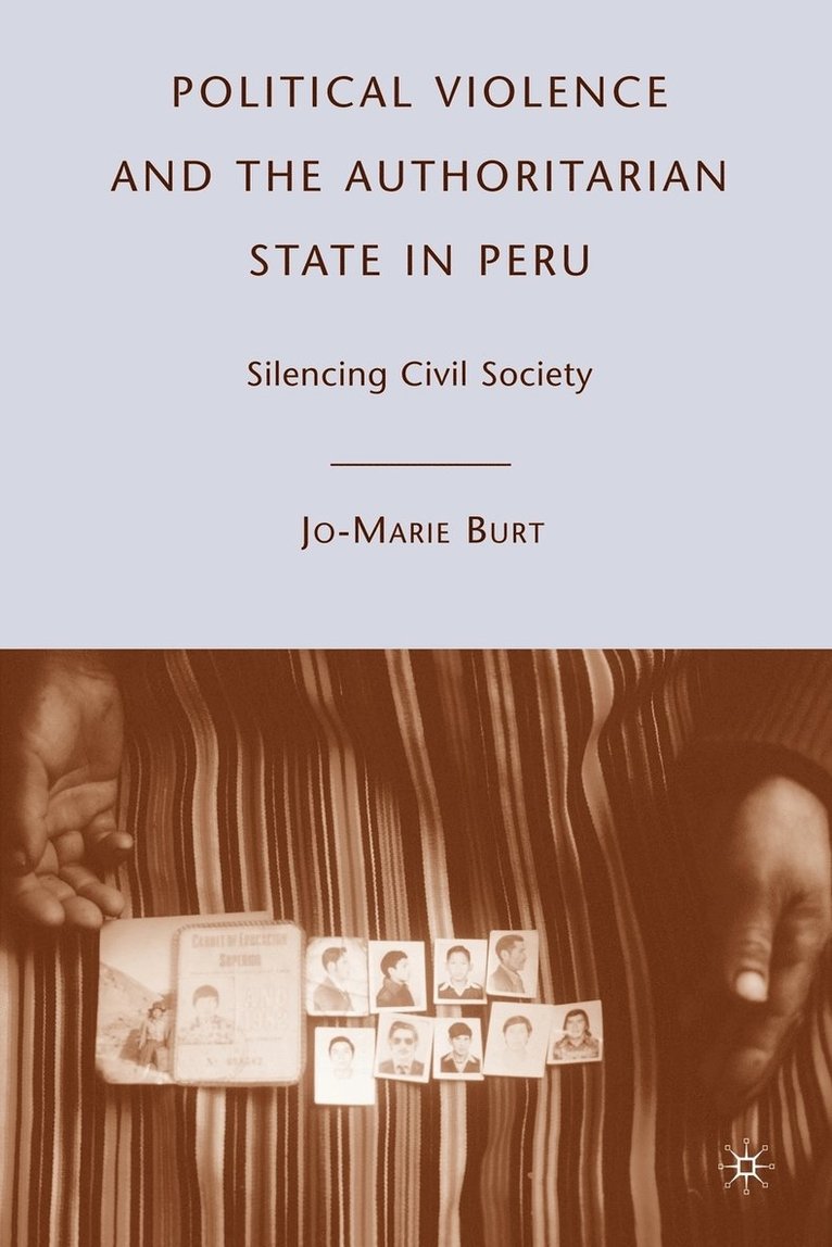 J. Burt, Jo-Marie Burt - Political Violence and the Authoritarian State in Peru, Häftad