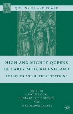 High and Mighty Queens of Early Modern England 1