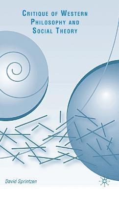 D. Sprintzen - Critique of Western Philosophy and Social Theory, Inbunden