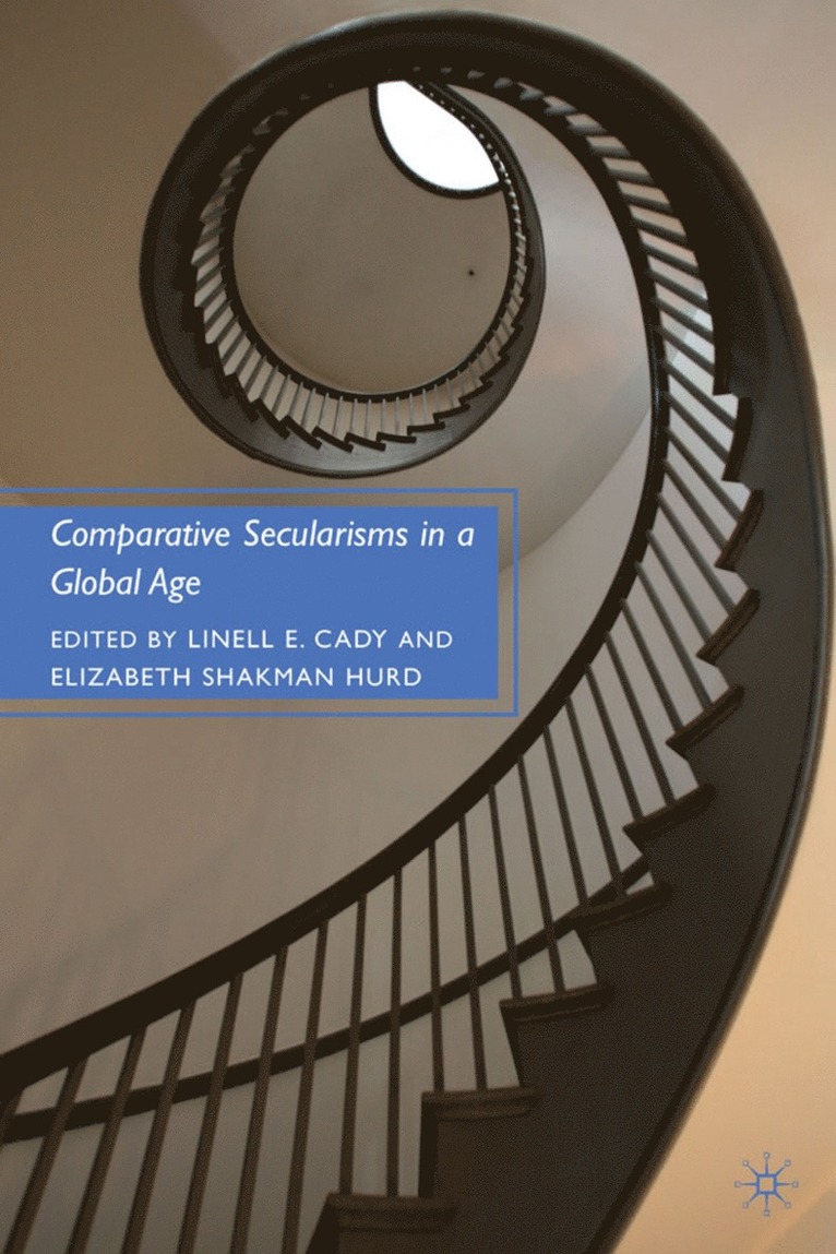 L. Cady, E. Hurd, Linell E. Cady, Elizabeth Shakman Hurd - Comparative Secularisms in a Global Age, Inbunden