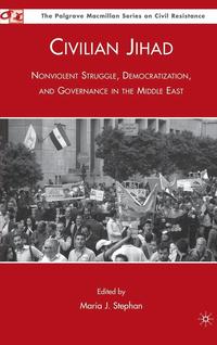 bokomslag Civilian Jihad: Nonviolent Struggle, Democratization, and Governance in the Middle East