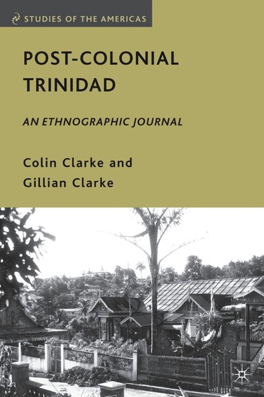 C. Clarke - Post-Colonial Trinidad, Inbunden