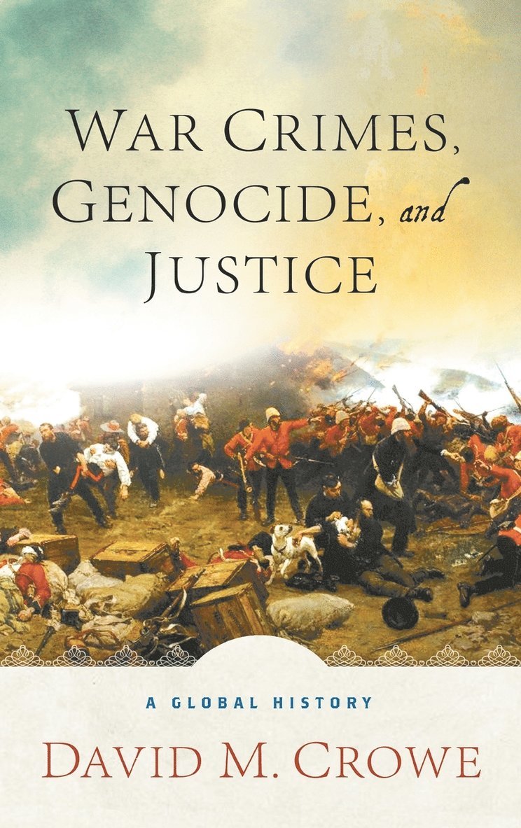D. Crowe, David M. Crowe - War Crimes, Genocide, and Justice, Inbunden