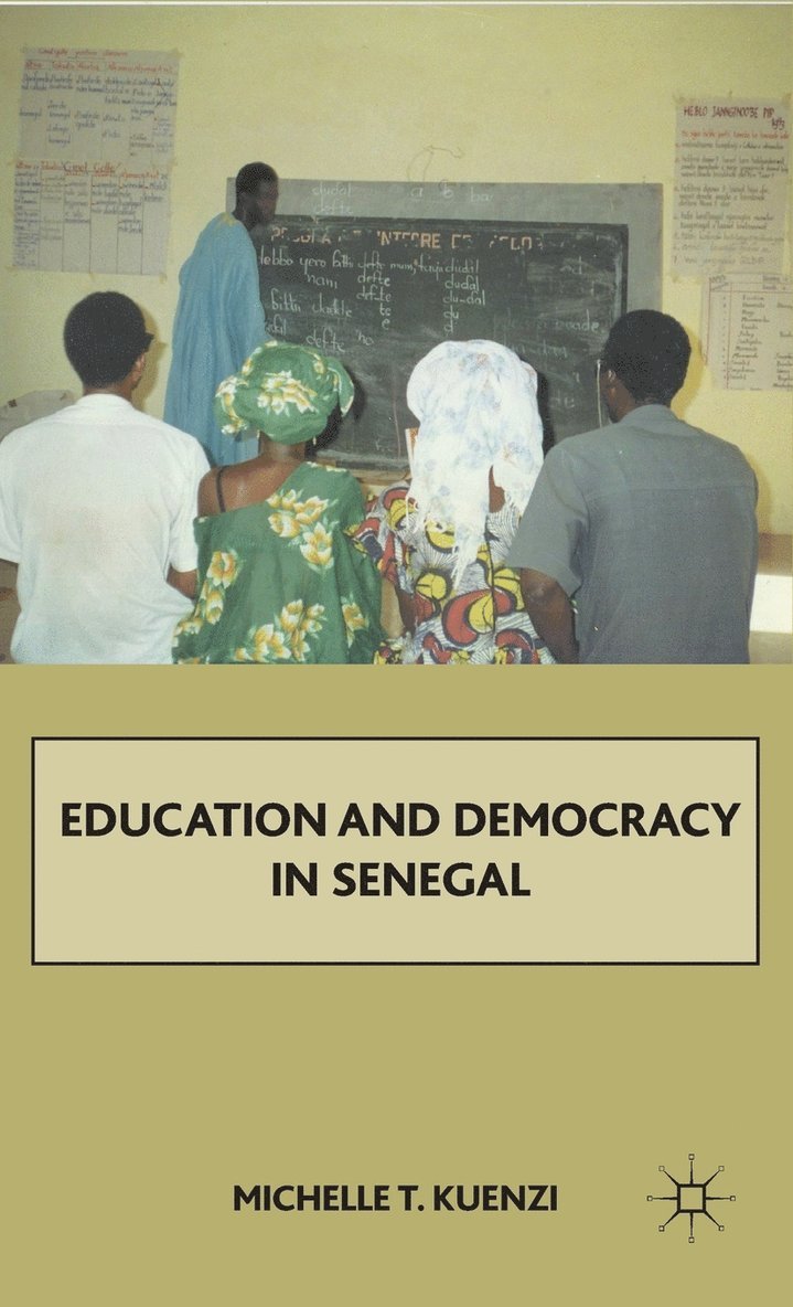 M. Kuenzi, Michelle T. Kuenzi - Education and Democracy in Senegal, Inbunden