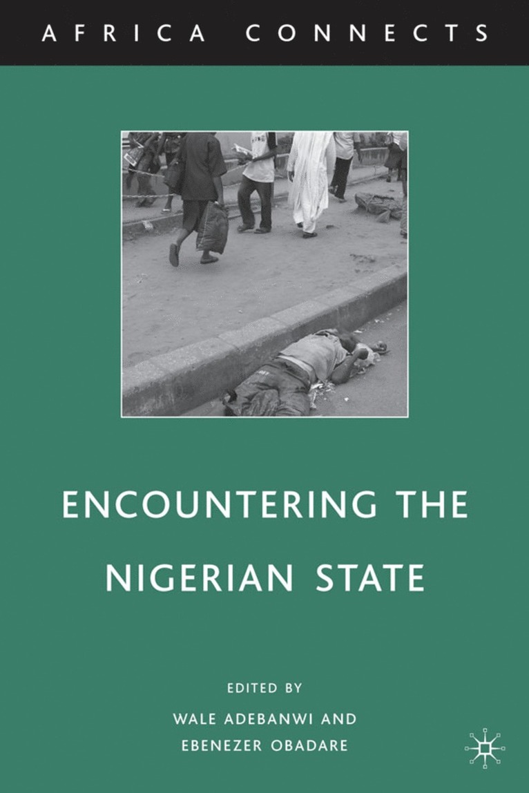 W. Adebanwi, E. Obadare, Ebenezer Obadare, Wale Adebanwi - Encountering the Nigerian State, Inbunden