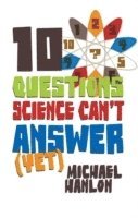 M. Hanlon, MICHAEL HANLON - 10 Questions Science Can't Answer (Yet), Häftad