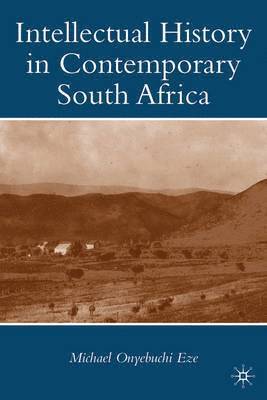 M. Eze, Michael Onyebuchi Eze - Intellectual History in Contemporary South Africa, Inbunden