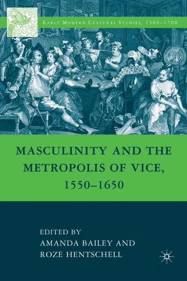 bokomslag Masculinity and the Metropolis of Vice, 1550-1650