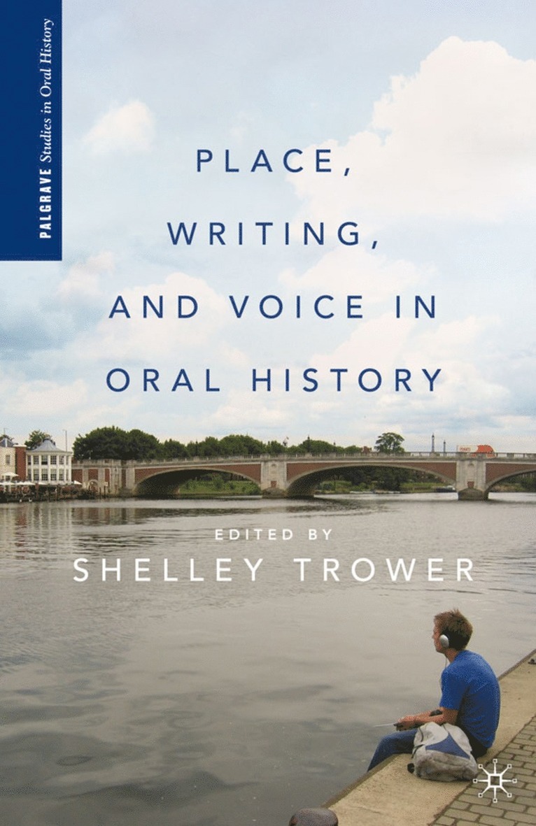 S. Trower, Shelley Trower - Place, Writing, and Voice in Oral History, Inbunden
