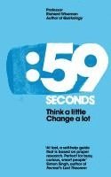 59 Seconds: Think a Little, Change a Lot. Richard Wiseman