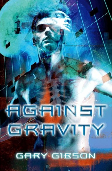 Gary Gibson - Against Gravity, Häftad