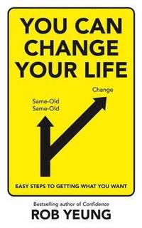 bokomslag You Can Change Your Life: Easy Steps to Getting What You Want
