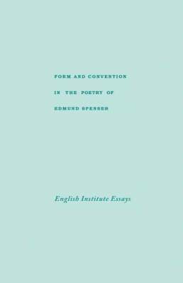 William Nelson - Form and Convention in the Poetry of Edmund Spenser, Inbunden
