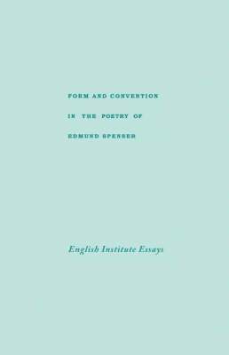 Form and Convention in the Poetry of Edmund Spenser 1