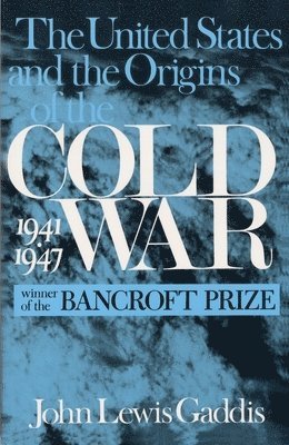 John Gaddis - United States and the Origins of the Cold War, 1941–1947, Inbunden