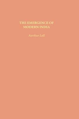 Arthur Lall - Emergence of Modern India, Inbunden