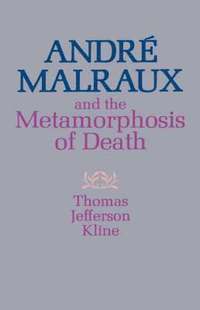 bokomslag Andre  Malraux and the Metamorphosis of Death