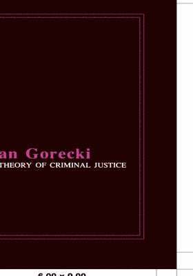 Jan Górecki - Theory of Criminal Justice, Inbunden