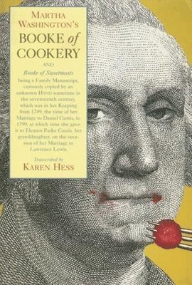 Martha Washington's Booke of Cookery and Booke of Sweetmeats 1