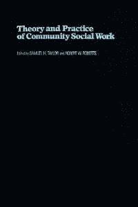 Samuel Taylor, Robert Roberts - Theory and Practice of Community Social Work, Inbunden