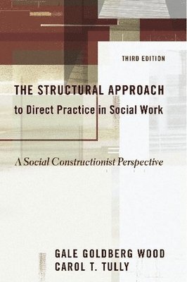 The Structural Approach to Direct Practice in Social Work 1