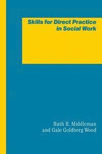 Ruth R. Middleton, Gale Goldberg Wood - Skills for Direct Practice in Social Work, Häftad