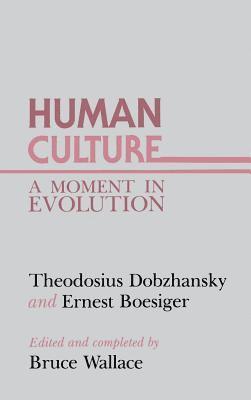 Theodosius Dobzhansky, Ernest Boesiger, Bruce Wallace - Human Culture, Inbunden