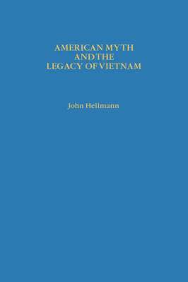 bokomslag American Myth and the Legacy of Vietnam